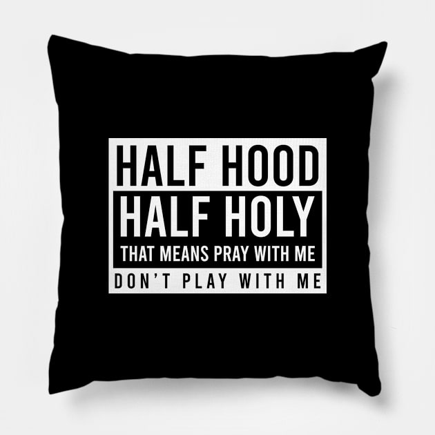 Christian Shirt | Half Hood Holy Pray With Me Pillow by Gawkclothing