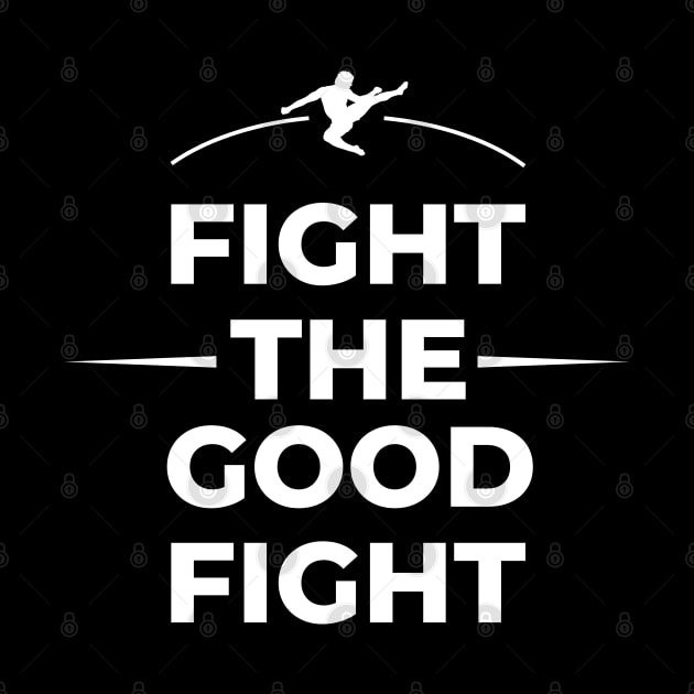 Fight The Good Fight Gym Motivation Workout Weight Lifting Athlete Runner Gift by CoolQuoteStyle