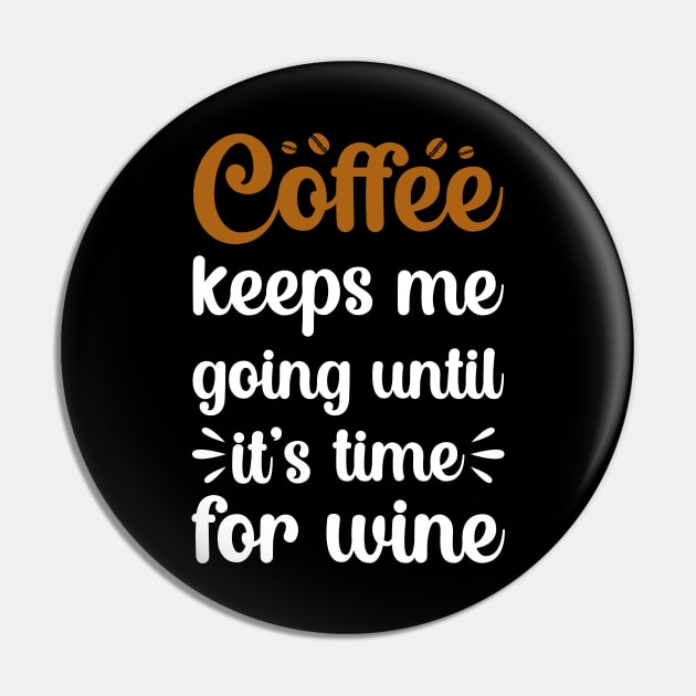 coffee keeps me going until its time for wine Pin by DragonTees