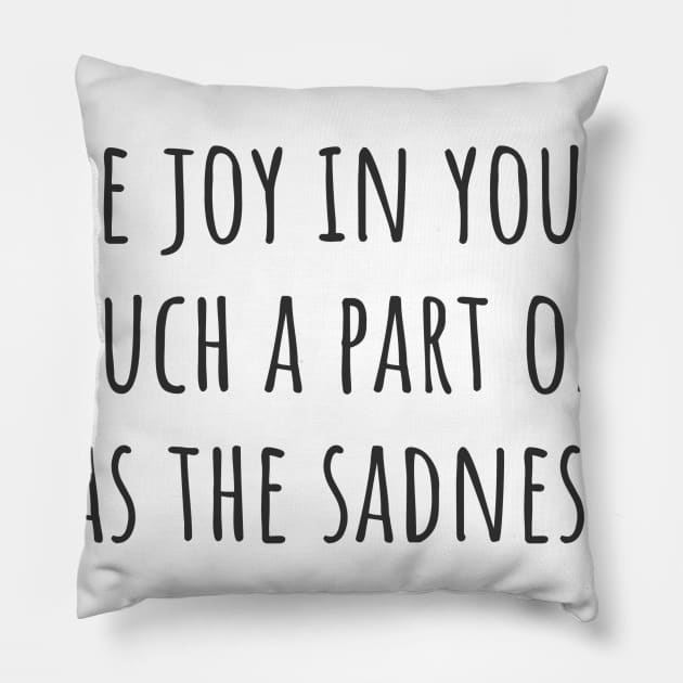 The Joy In You Pillow by ryanmcintire1232