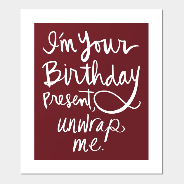 Sexy Birthday Present Unwrap Me Funny Holiday Gift Joke Calligraphy T Shirt Sexy Poster Und Kunst Teepublic De