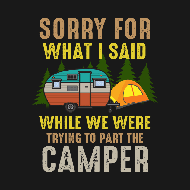 Sorry What I Said While We Were Trying To Park The Camper by cobiepacior