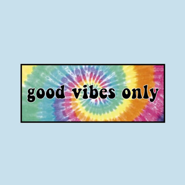 Good Vibes Only Tye Dye by lolsammy910