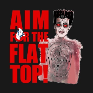 Aim For The Flat Top! T-Shirt