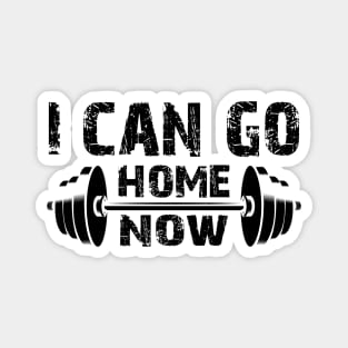 Fitness Gym - I Can Go Home Now Magnet