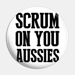 Scrum on you Aussies Pin