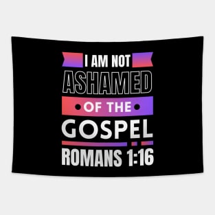 I Am Not Ashamed Of The Gospel | Bible Verse Romans 1:16 Tapestry