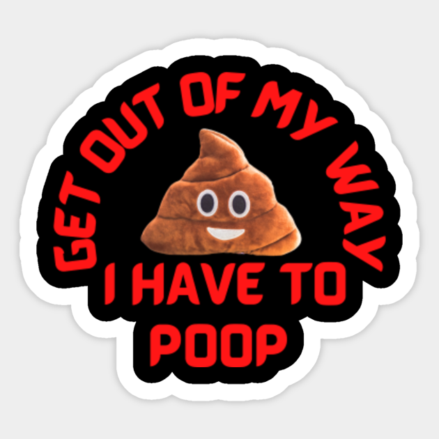 I Have To Poop Poop Emoji Sticker Teepublic