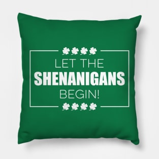 Let the Shenanigans Begin Shamrock St Patricks Day Pillow