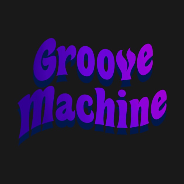 Groove Machine by Jackal Heart Designs