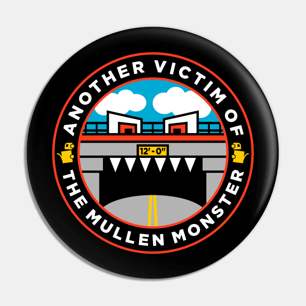 Another Victim Of The Mullen Monster Pin by FlamingRhinoDesign