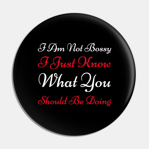Am Not Bossy I Just Know What You Should Be Doing Pin by HobbyAndArt