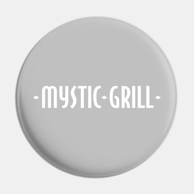 Mystic Grill Sign Pin by fandemonium