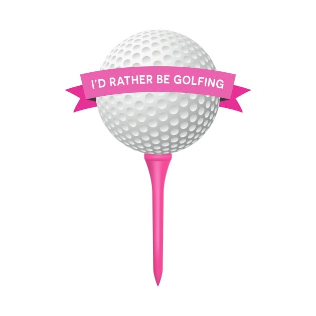 I'd Rather Be Golfing by SWON Design