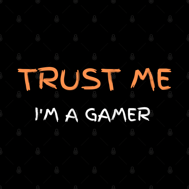 Trust Me I Am Gamer 7 by Dippity Dow Five