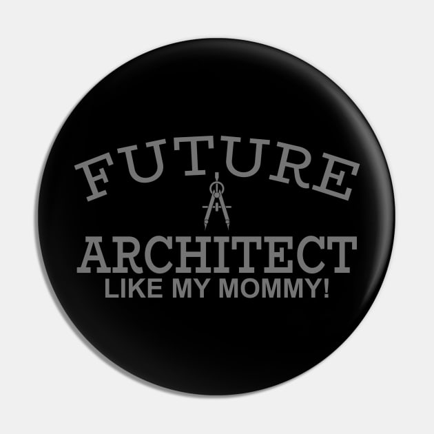 Future Architect Like My Mommy Pin by PeppermintClover