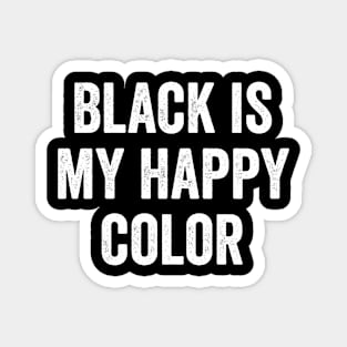 Black Is My Happy Color Magnet