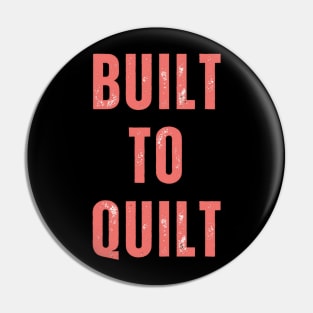 Built to quilt Pin