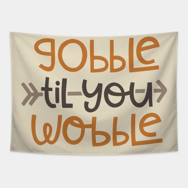 Gobble Til You Wobble Tapestry by JakeRhodes