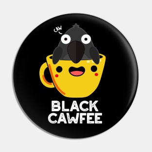 Black Cawfee Funny Crow Coffee Pun Pin