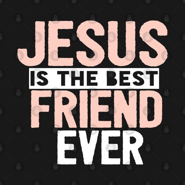 JESUS IS THE BEST FRIEND EVER SHIRT- FUNNY CHRISTIAN by Happy - Design