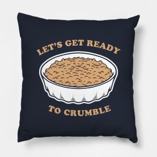 Let's Get Ready To Crumble Pillow