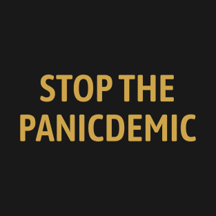 Stop the Panicdemic T-Shirt