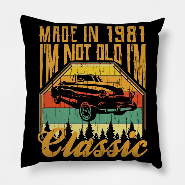 Made in 1981 Im not Old Im Classic Pillow by aneisha