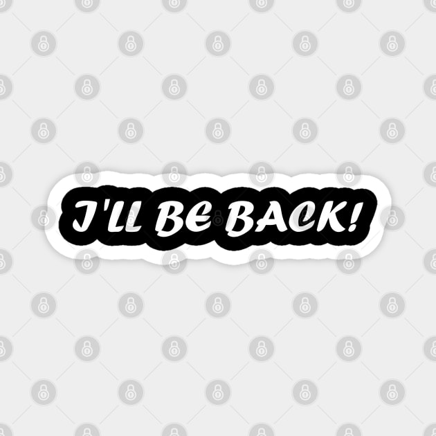 I'LL BE BACK Magnet by mabelas