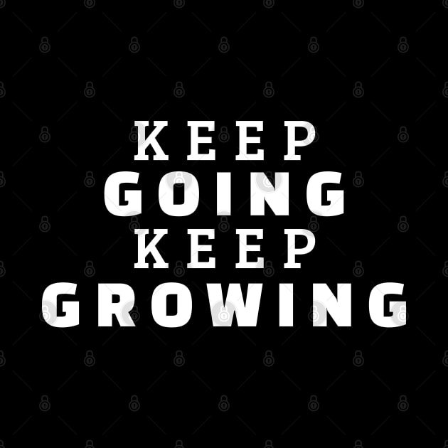 Keep Going Keep Growing by Texevod