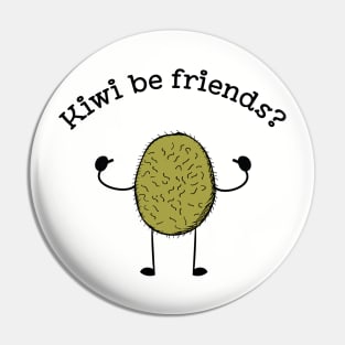 Kiwi be Friends funny fruit pun T-shirt Pin