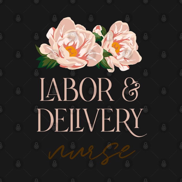 Labor and Delivery Nurse - boho wild rose Design by best-vibes-only