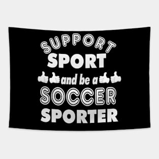 Support Sport Soccer Sporter bw Tapestry