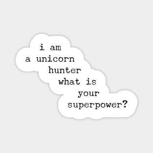 I am a unicorn hunter... Magnet