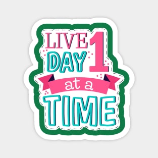 Live One Day At A Time Magnet