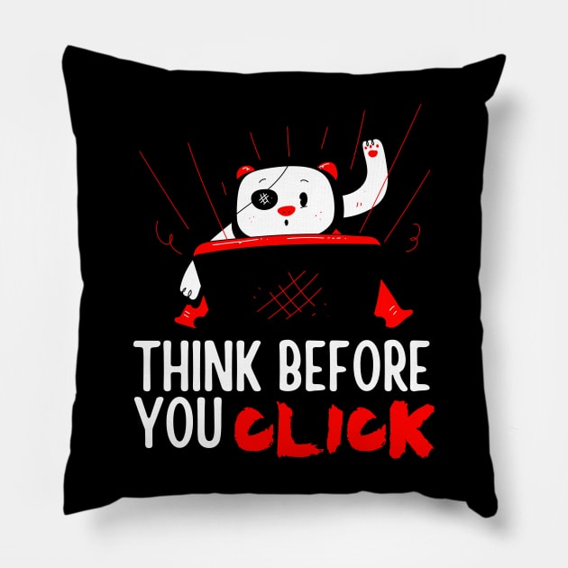 Think Before You Click Pillow by oneduystore