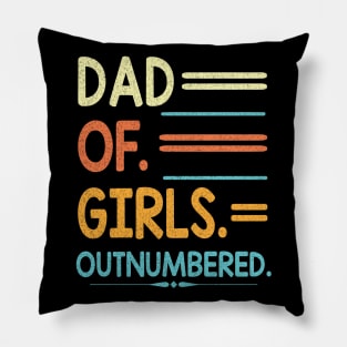 Dad Of Girls Daughters Out Numbered Happy Father Daddy Papa Pillow