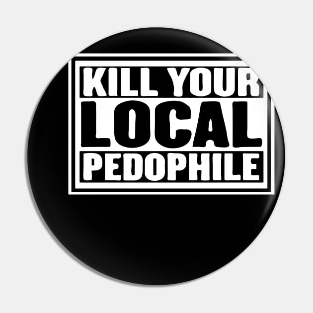 kill-your-local-pedophile Pin by Amanda Patterson 