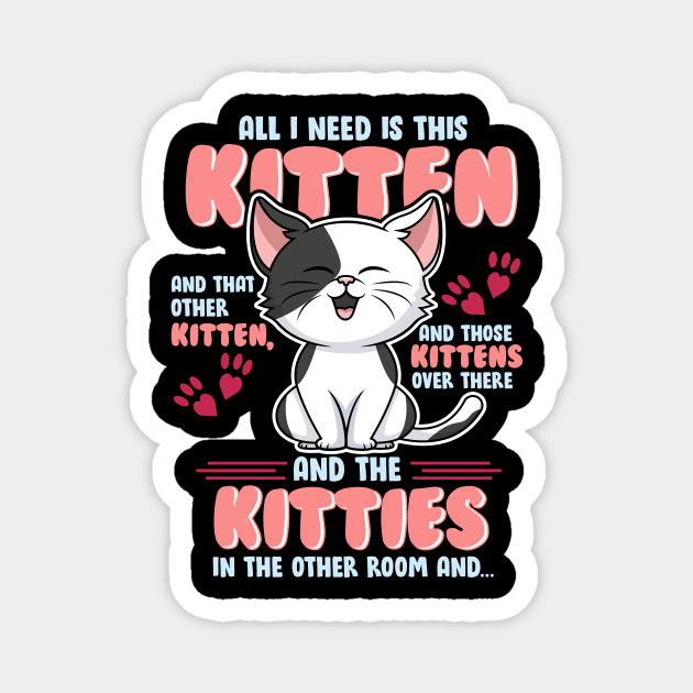 All I Need is This Kitten, and That Other Kitten... Magnet by Jamrock Designs