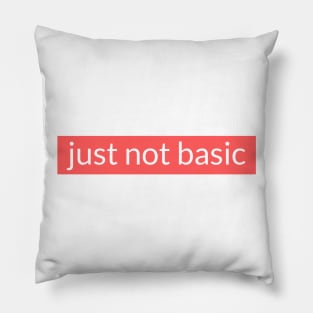 Just not basic Pillow