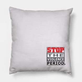 STOP THE VIOLENCE Pillow