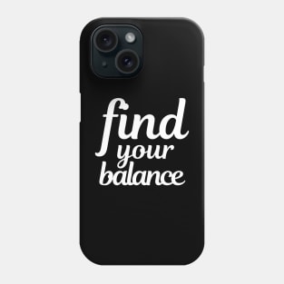 Find your balance Phone Case