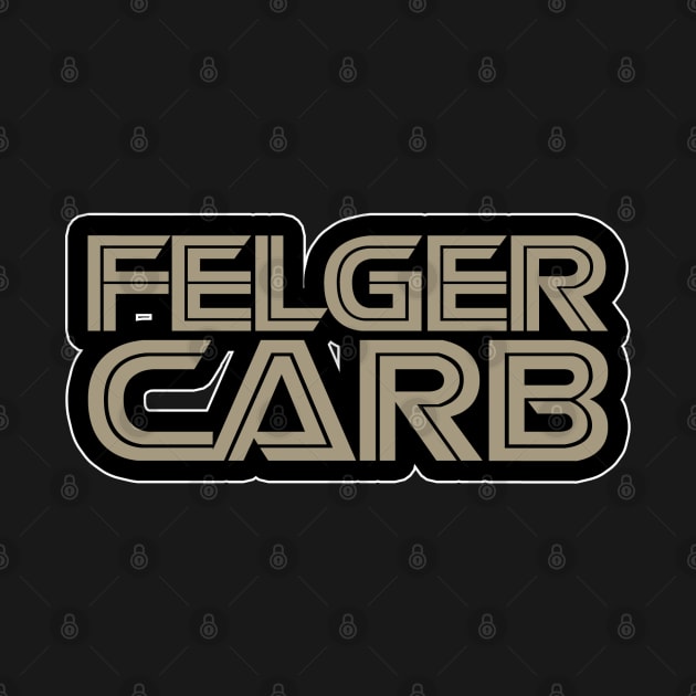 Felgercarb! by RetroZest