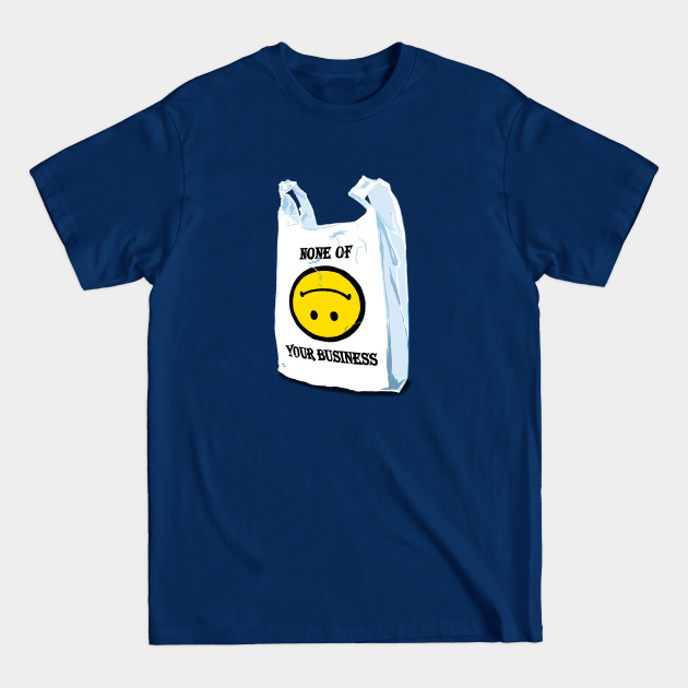 Disover None Of Your Business - Smiley Face - T-Shirt