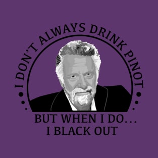 stay thirsty my friends - pinot T-Shirt