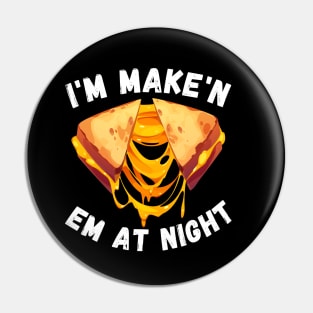 Funny I'm Makin Em At Night Meme Grilled Cheese Sandwich Fast Food Pin