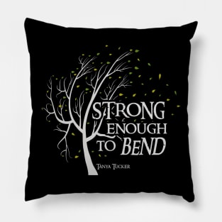 Strong Enough to Bend Tanya Tucker Pillow