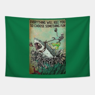 Everything Will Kill You - So Choose Something Fun! Tapestry