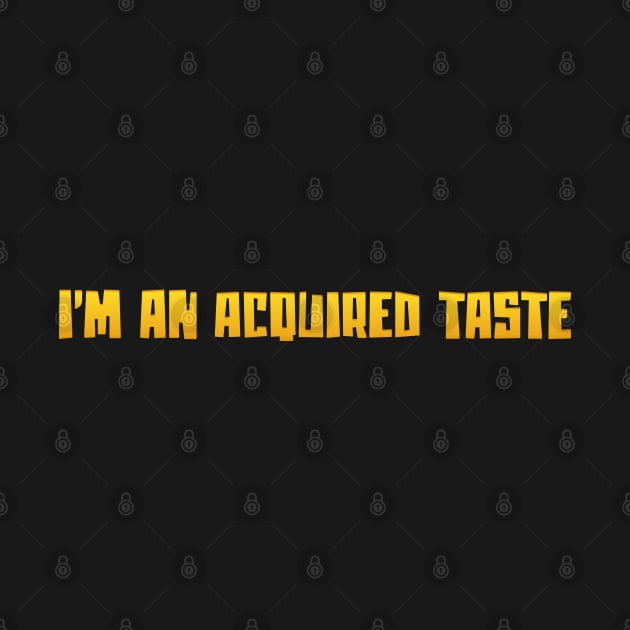 I'm an acquired Taste by SnarkCentral