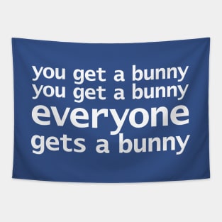 You Get a Bunny Funny Quotes Tapestry